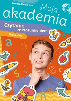Czytanie ze zrozumieniem. Nasza klasa. Moja akademia