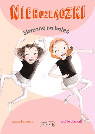 Skazane na balet. Nierozłączki