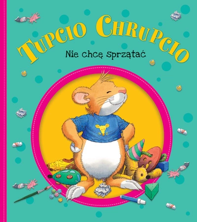 Nie chcę sprzątać Tupcio Chrupcio