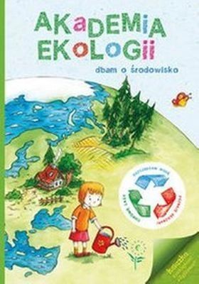 Dbam o środowisko akademia ekologii