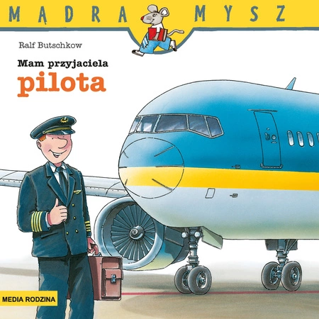 Mam przyjaciela pilota. Mądra Mysz wyd. 3