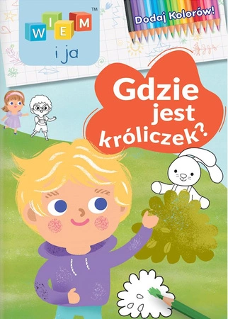 Gdzie jest króliczek. Dodaj kolorów! Wiem i ja