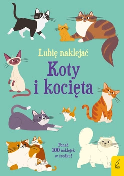 Koty i kocięta. Lubię naklejać