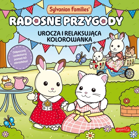 Radosne przygody. Urocza i relaksująca kolorowanka. Sylvanian Families