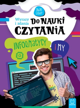 Informatycy i my. Wyrazy i zdania do nauki czytania. Duże litery