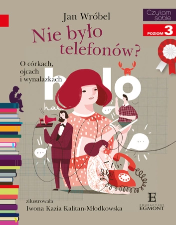 Nie było telefonów? O córkach, ojcach i wynalazkach. Czytam sobie. Poziom 3