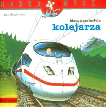 Mam przyjaciela kolejarza Mądra Mysz