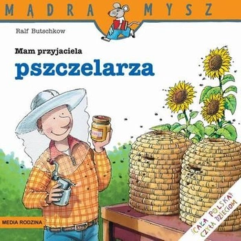 Mam przyjaciela pszczelarza Mądra Mysz