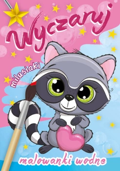 Wyczaruj milusiaki. Malowanki wodne