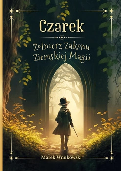 Czarek. Żołnierz Zakonu Ziemskiej Magii