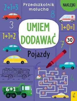 Przedszkolnik malucha. Umiem dodawać. Pojazdy