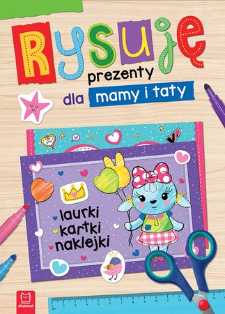 Rysuję prezenty dla mamy i taty. Laurki, kartki, naklejki