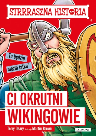 Ci okrutni Wikingowie. Strrraszna historia