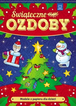 Modele z papieru dla dzieci. Świąteczne ozdoby wyd. 2