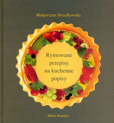 Rymowane przepisy na kuchenne popisy