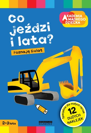 Co jeździ i lata? Akademia mądrego dziecka. Poznaję świat