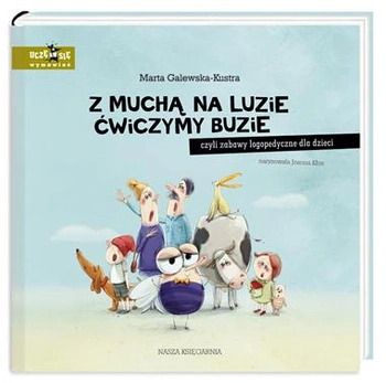Z muchą na luzie ćwiczymy buzie, czyli zabawy logopedyczne dla dzieci wyd. 2