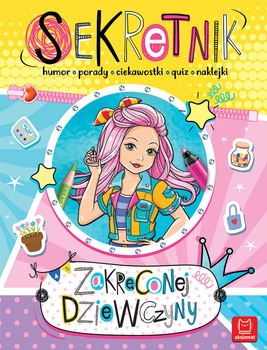 Sekretnik zakręconej dziewczyny. Humor, porady, ciekawostki, quiz, naklejki