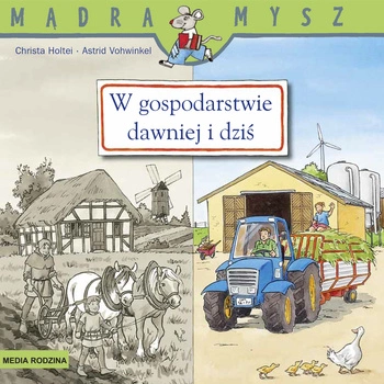 W gospodarstwie dawniej i dziś Mądra Mysz