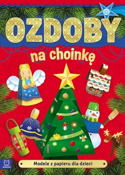 Modele z papieru dla dzieci. Ozdoby na choinkę wyd. 2