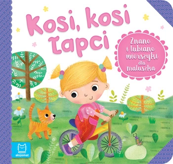 Kosi, kosi łapci. Znane i lubiane wierszyki dla maluszka