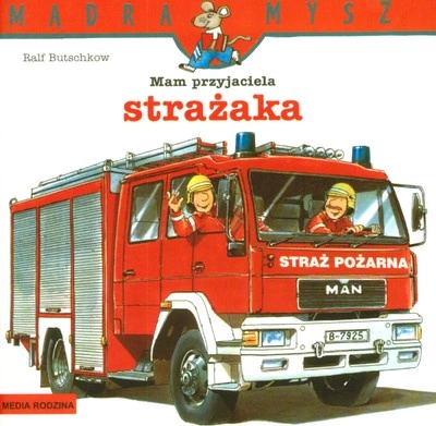 Mam przyjaciela strażaka Mądra Mysz