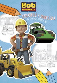 Bob Budowniczy. Koloruj i naklejaj