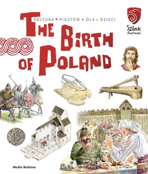 The birth of Poland. Tu powstała Polska