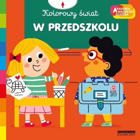 W przedszkolu. Akademia mądrego dziecka. Kolorowy świat