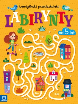 Labirynty. Łamigłówki przedszkolaka 5+