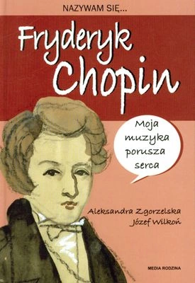 Nazywam się Fryderyk Chopin