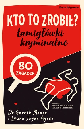 Kto to zrobił? Łamigłówki kryminalne. Zagadki logiczne