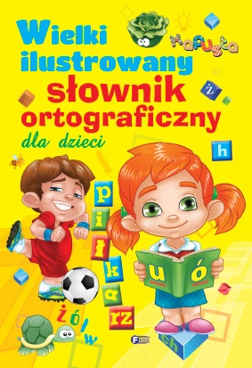Wielki ilustrowany słownik ortograficzny dla dzieci