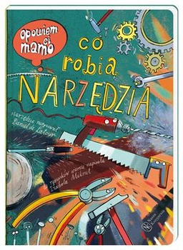 Opowiem ci mamo co robią narzędzia