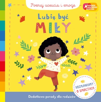 Lubię być miły. Akademia mądrego dziecka. Poznaj uczucia i emocje
