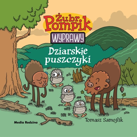 Dziarskie puszczyki. Żubr Pompik. Wyprawy