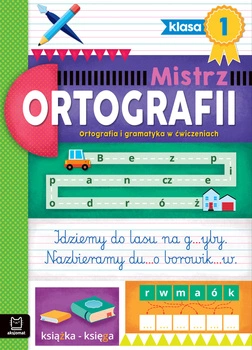 Ortografia i gramatyka w ćwiczeniach. Klasa 1. Mistrz ortografii