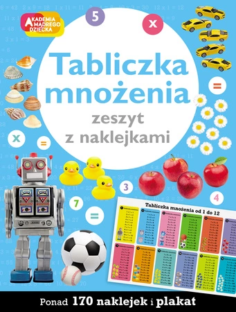 Tabliczka mnożenia zeszyt z naklejkami. Akademia mądrego dziecka