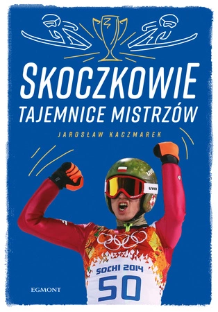 Skoczkowie. Tajemnice mistrzów