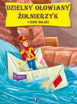 Dzielny ołowiany żołnierzyk i inne bajki