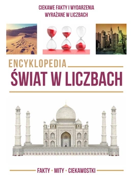 Encyklopedia świat w liczbach ciekawe fakty i wydarzenia wyrażane w liczbach