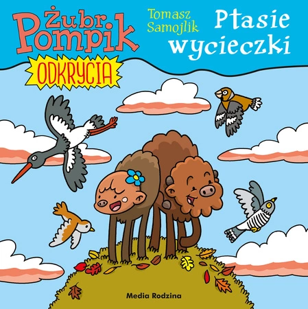 Ptasie wycieczki. Żubr Pompik. Odkrycia