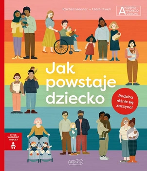 Jak powstaje dziecko. Akademia mądrego dziecka. Chcę wiedzieć więcej