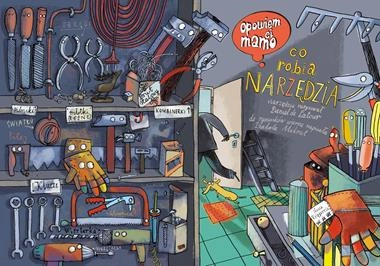 Opowiem ci mamo co robią narzędzia