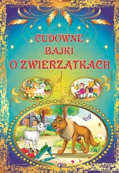 Cudowne bajki o zwierzątkach
