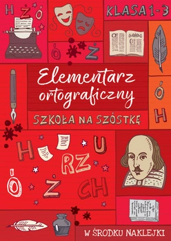 Szkoła na szóstkę. Elementarz ortograficzny