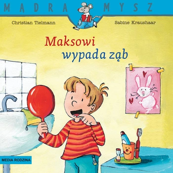 Maksowi wypada ząb. Mądra Mysz wyd. 3