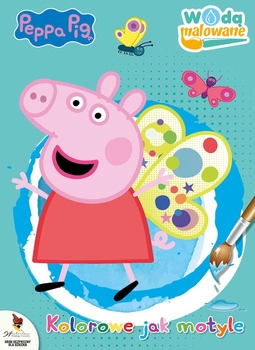 Kolorowe jak motyle. Świnka Peppa. Wodą malowane. Część 10