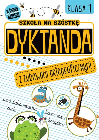 Dyktanda z zabawami ortograficznymi klasa 1 szkoła na szóstkę