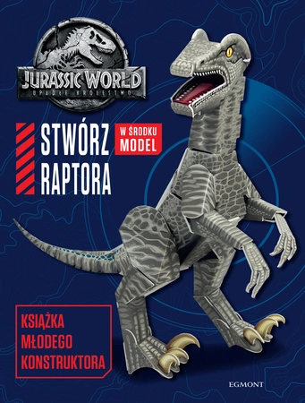 Stwórz raptora. Jurassic World. Książka młodego konstruktora